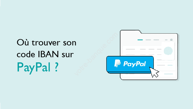 Code IBAN de mon compte PayPal : guide pour le localiser facilement